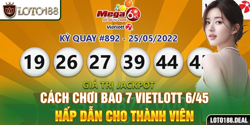 Cách chơi bao 7 Vietlott 6/45 hấp dẫn cho thành viên