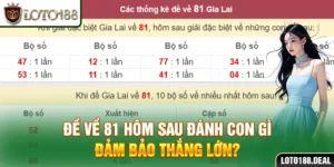 Đề Về 81 Hôm Sau Đánh Con Gì Đảm Bảo Thắng Lớn?