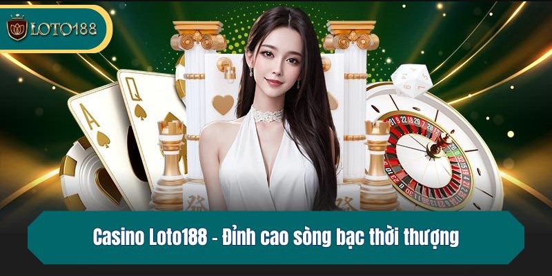 Loto188 Hoàn trả cược định kỳ cho mọi sảnh cược